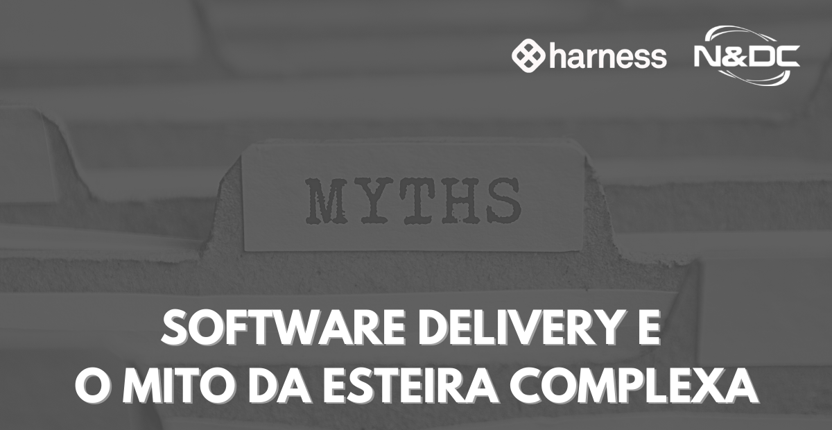 Software Delivery e o Mito da Esteira Complexa